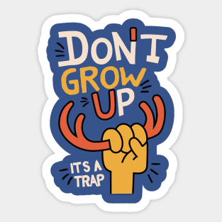 Don't Grow Up, It's A Trap Sticker